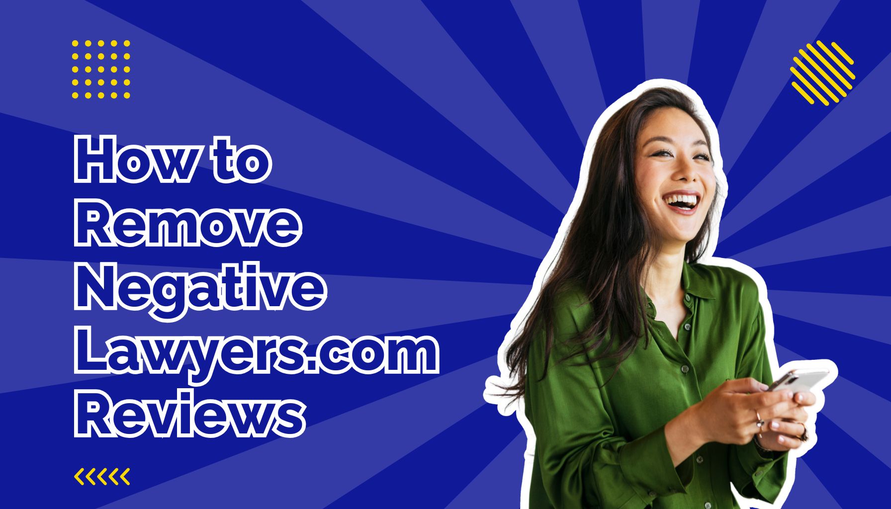 How to remove negative lawyers.com reviews blog post feature image with a woman looking at her phone
