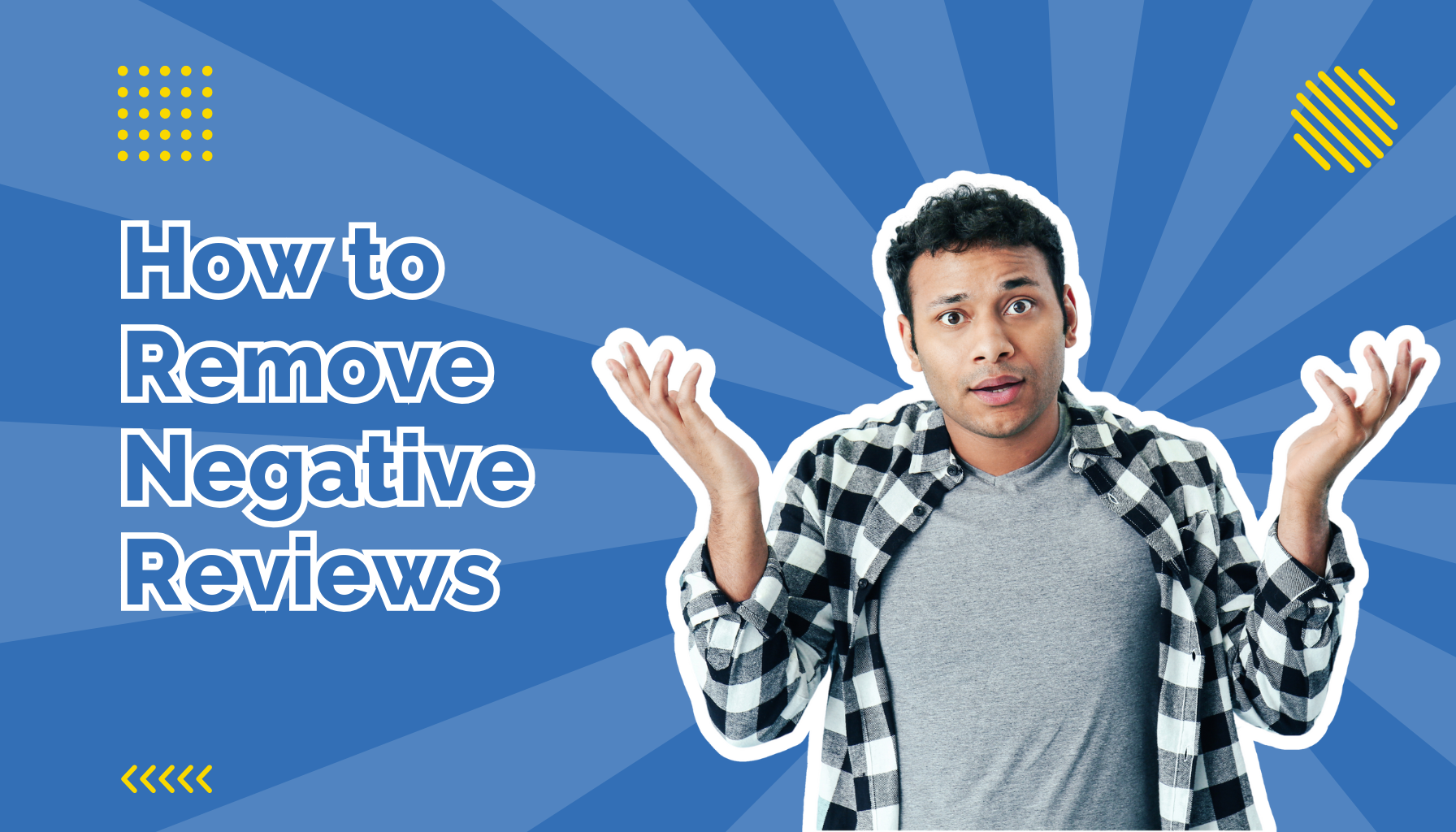 Remove Negative Comments Regarding Background And Personal Profile How to Remove Negative Reviews from Every Review Platform