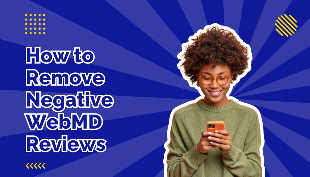 How to remove negative webmd reviews blog post feature image with a woman looking at her phone