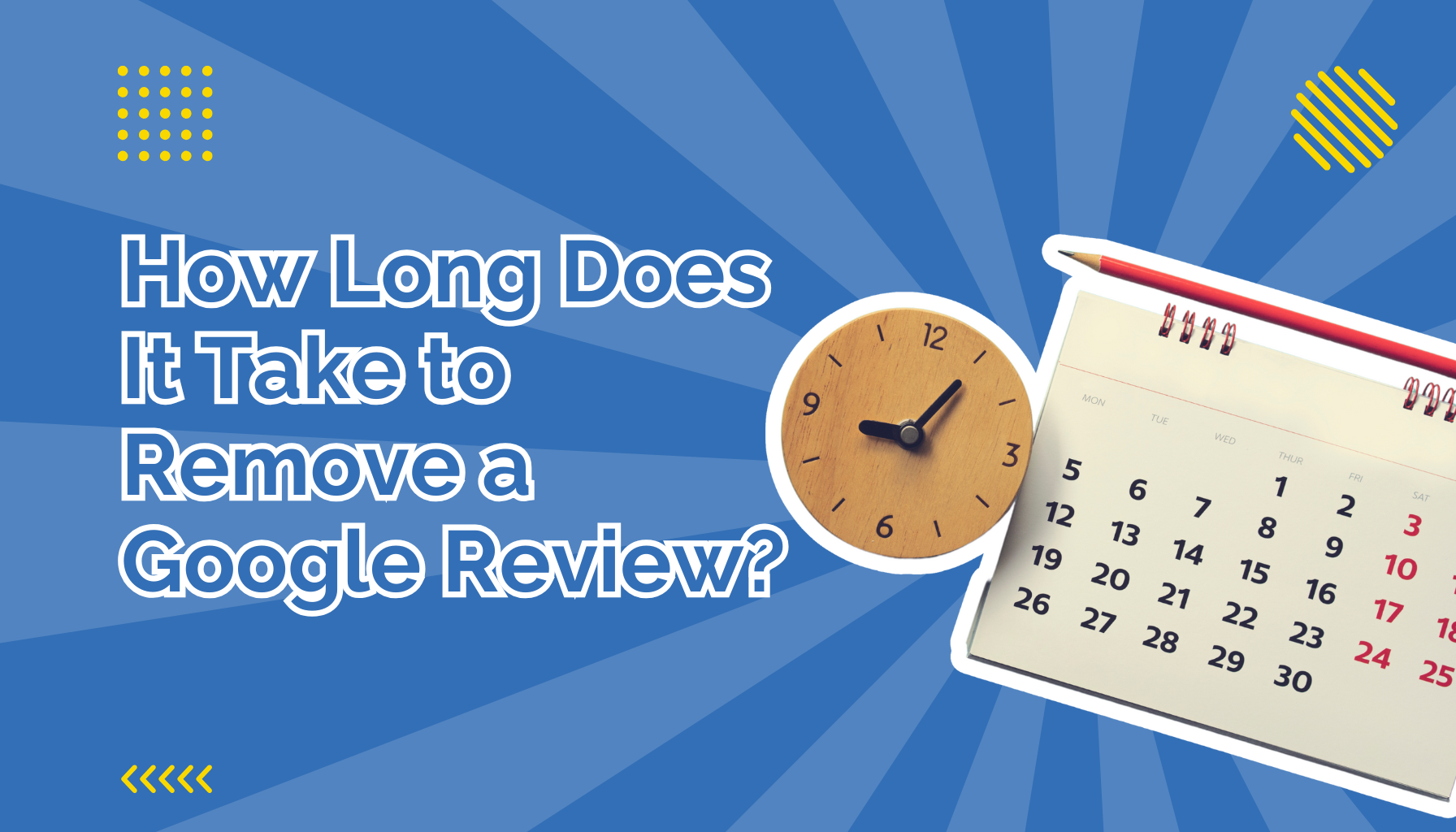 How Long Does It Take to Remove a Google Review beside a clock and a calendar