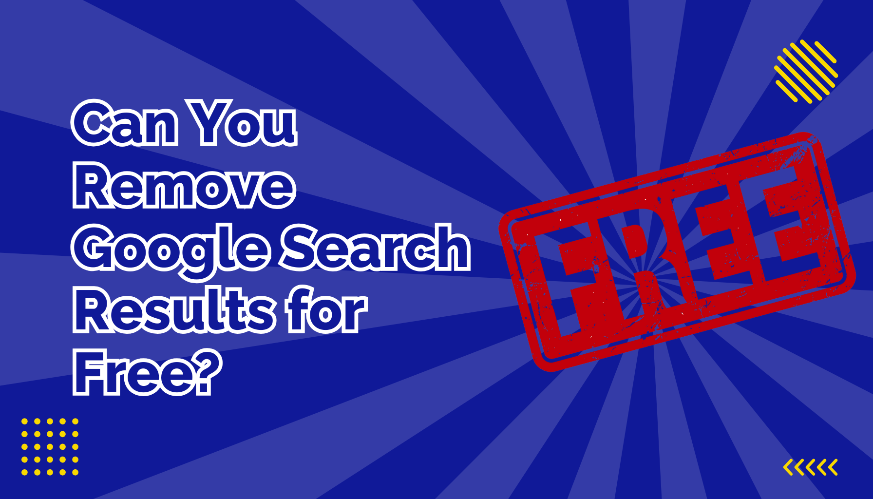 Can You Remove Google Search Results for Free
