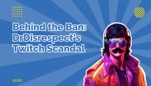 Dr Disrespect Twitch Scandal and Its Lasting Impact