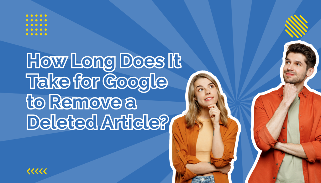 How Long Does It Take for Google to Remove a Deleted Article beside two people thinking