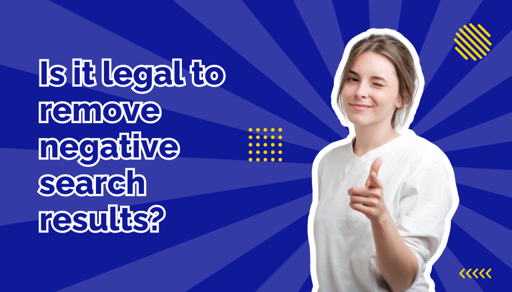 Is it legal to remove negative search results beside a woman winking and pointing her finger