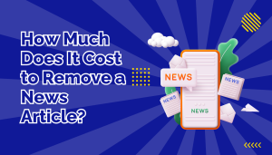 How Much Does It Cost to Remove a News Article
