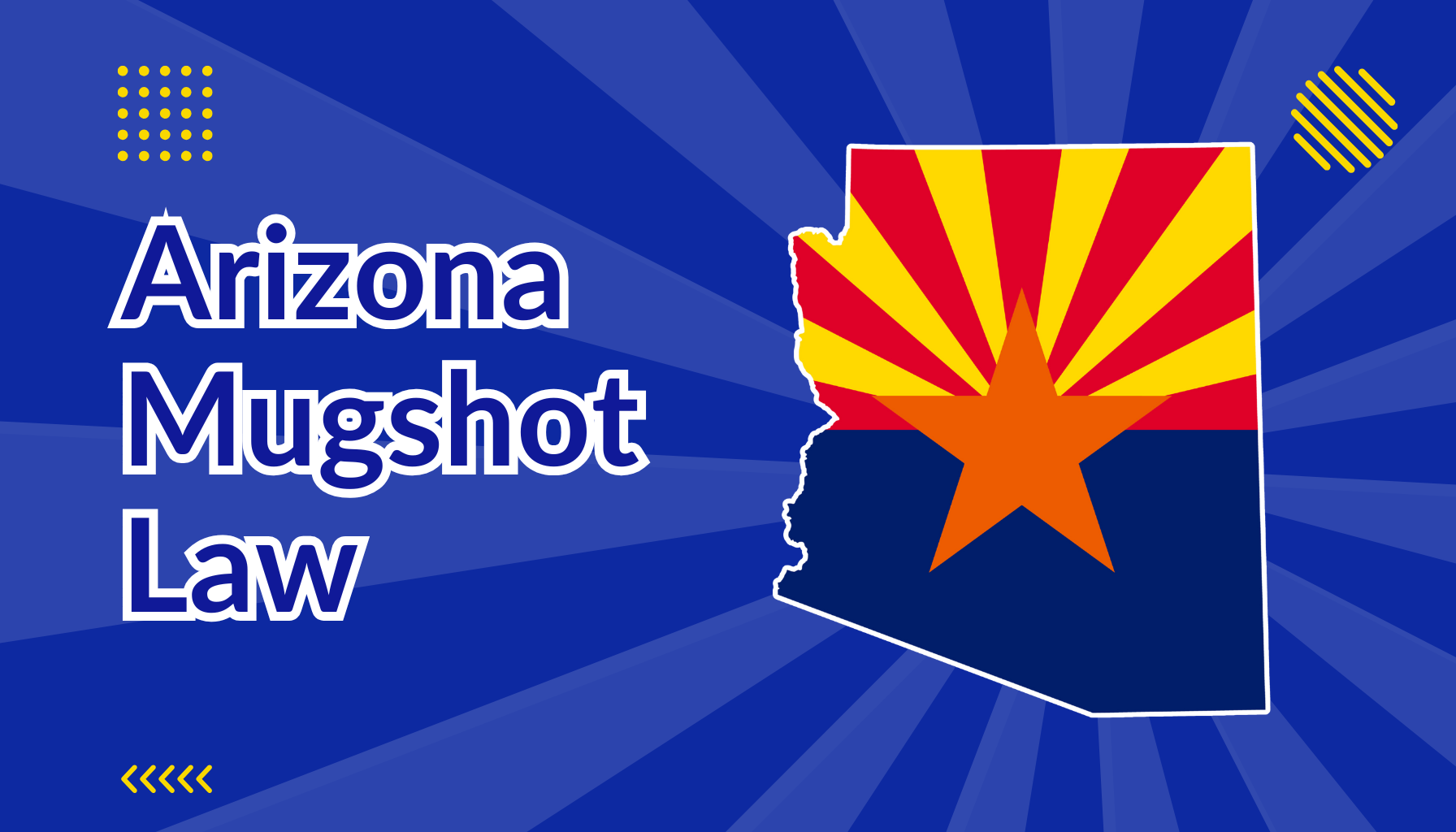 Arizona Mugshot Law beside arizona state map shape