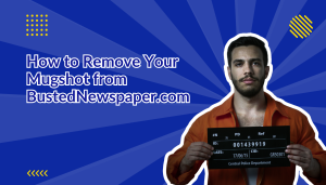 How to remove your mugshot from bustednewspaper.com beside a man in an orange jumpsuit holding a mugshot card