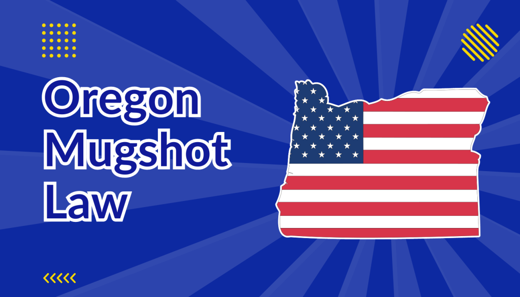 Oregon Mugshot Law beside shape of oregon state map overlayed with us flag