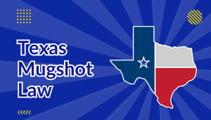 Texas Mugshot Law beside texas state map shape