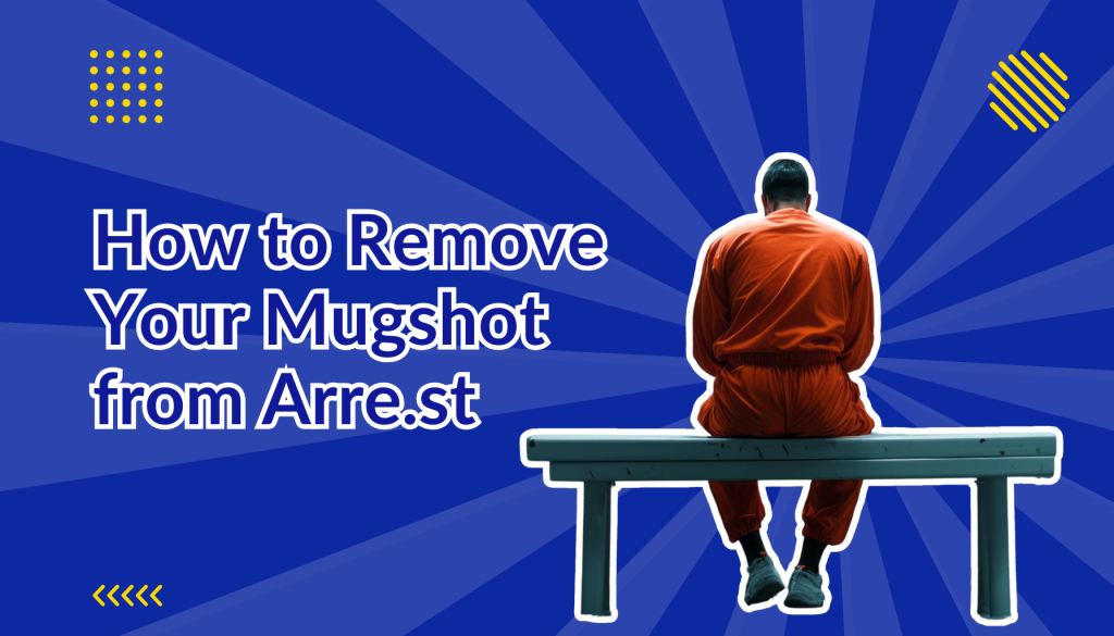 how to remove your mugshot from arre.st beside a man in a jumpsuit sitting on a bench