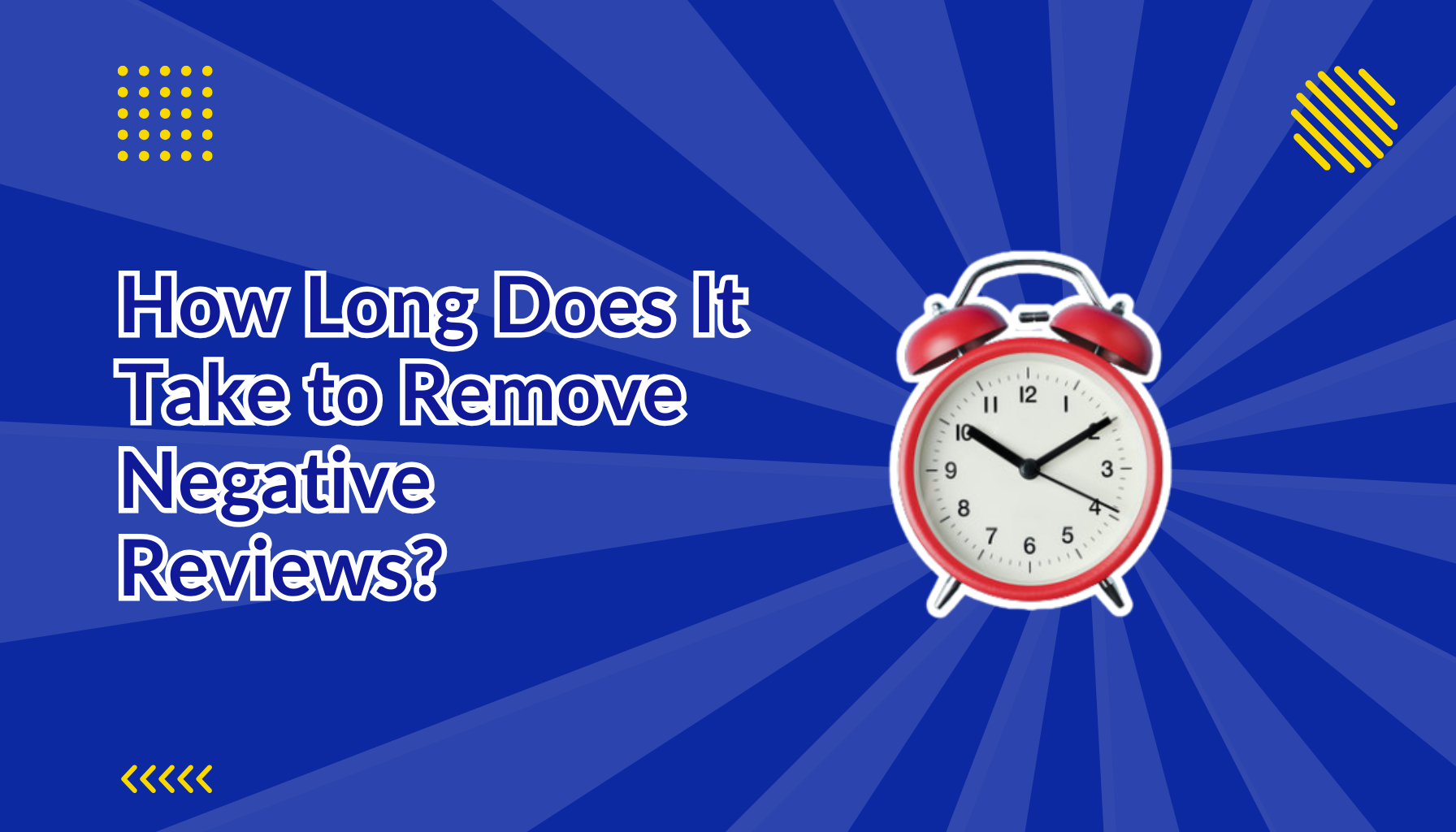 How Long Does It Take to Remove Negative Reviews beside a clock