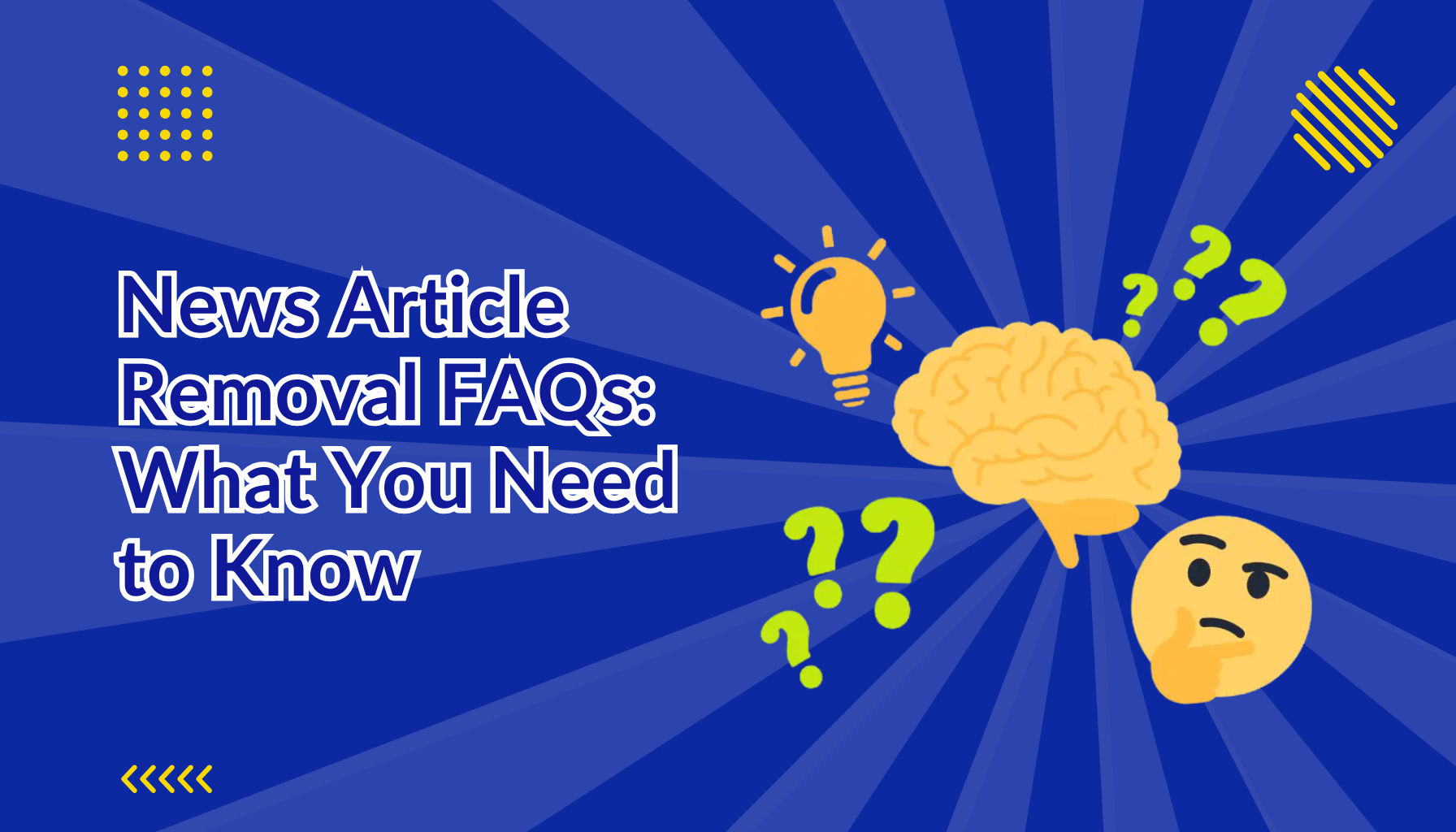 News Article Removal FAQs beside question marks, a brain, lightbulb and thinking emoji