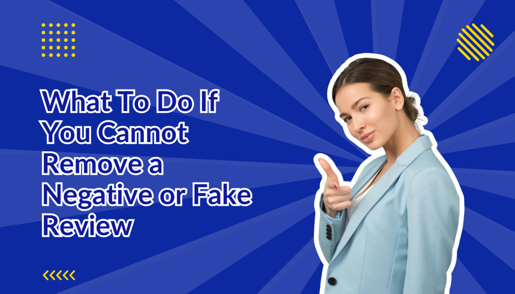 What To Do If You Cannot Remove a Negative or Fake Review beside a woman pointing