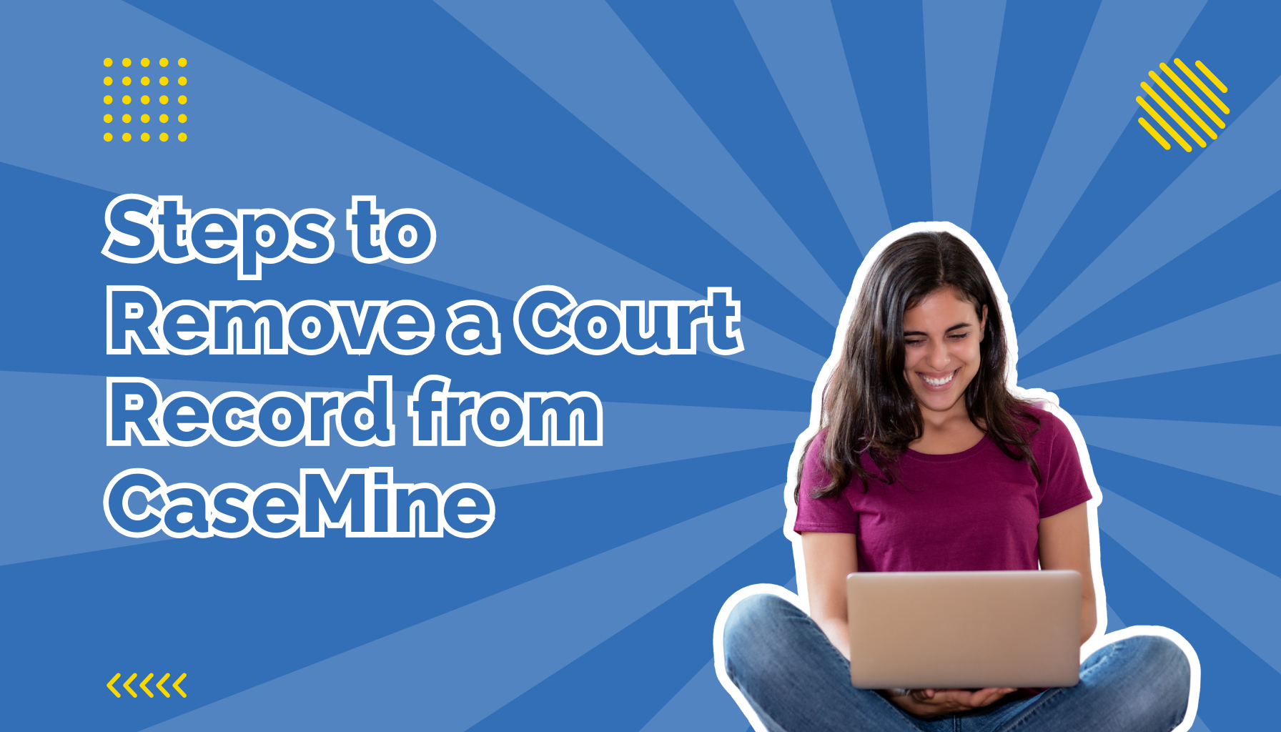 Steps to remove acourt record from CaseMine beside a woman sitting cross legged with her laptop