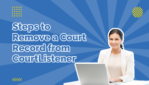 Steps to remove a court record from courtlistener beside a woman on a laptop