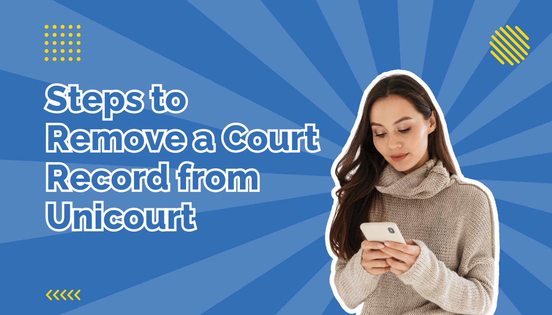Steps to remove a court record from unicourt beside a woman looking at her phone