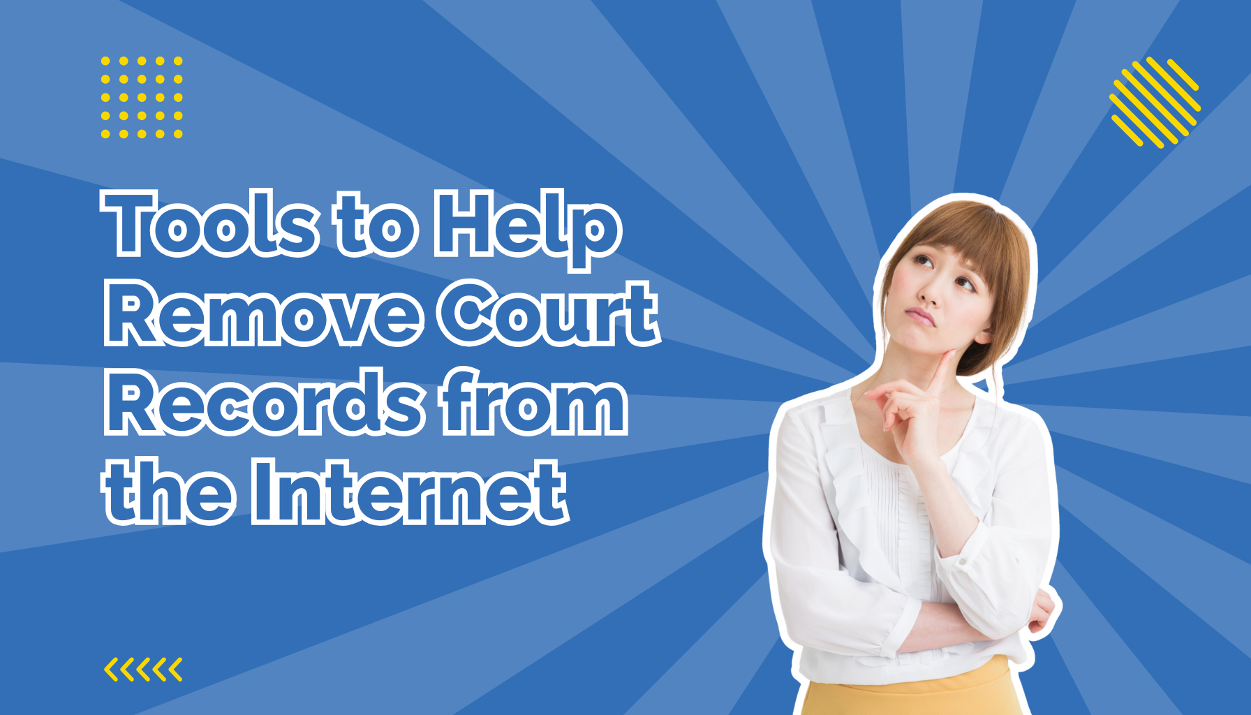 Tools to Help Remove Court Records Title Image beside a woman thinking