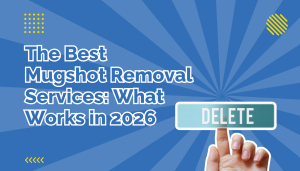 Best Mugshot Removal Services Title Image besde a finger pressing a delete button