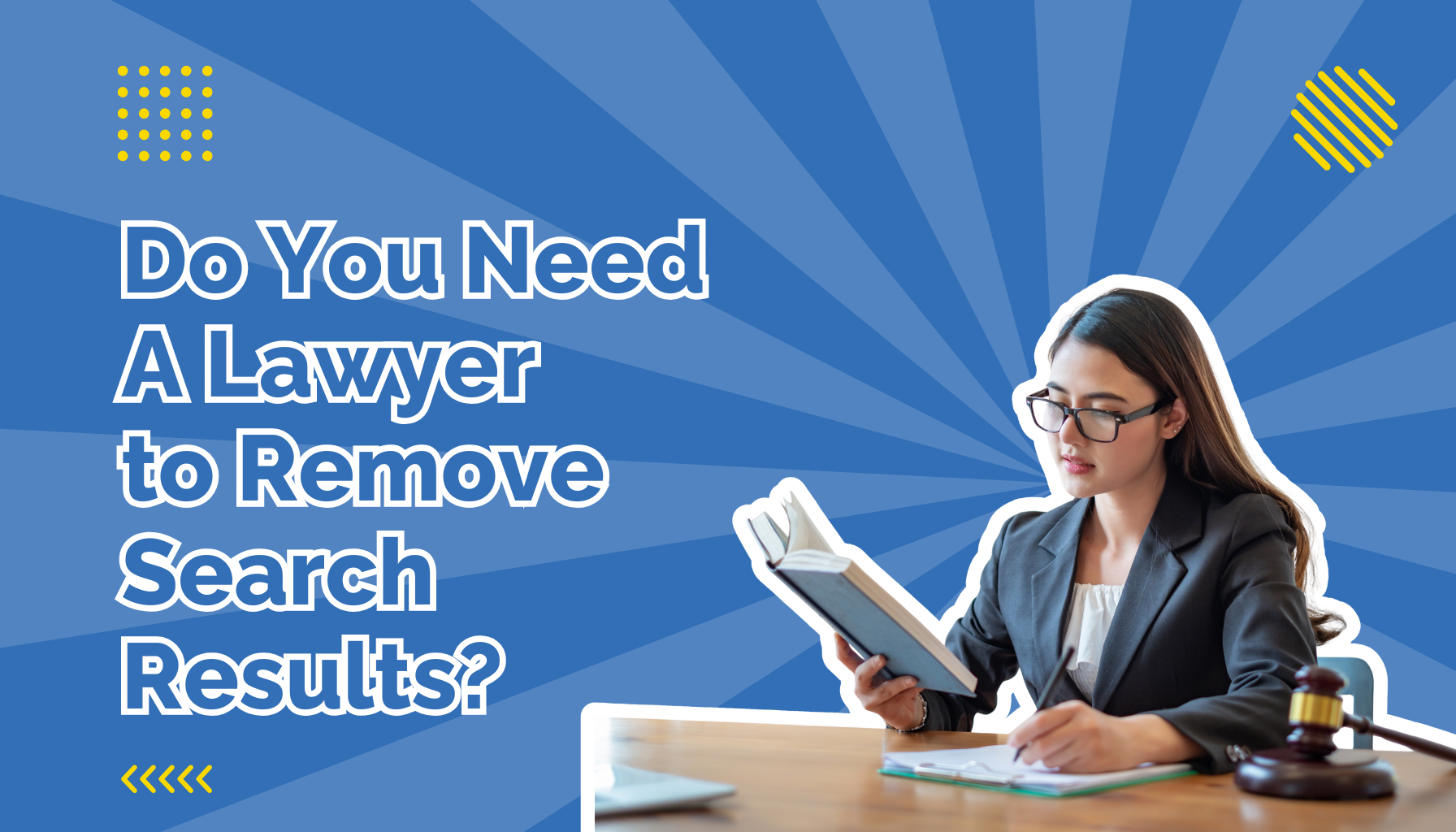 Do You Need a Lawyer to Remove Search Results beside a woman reading a legal textbook