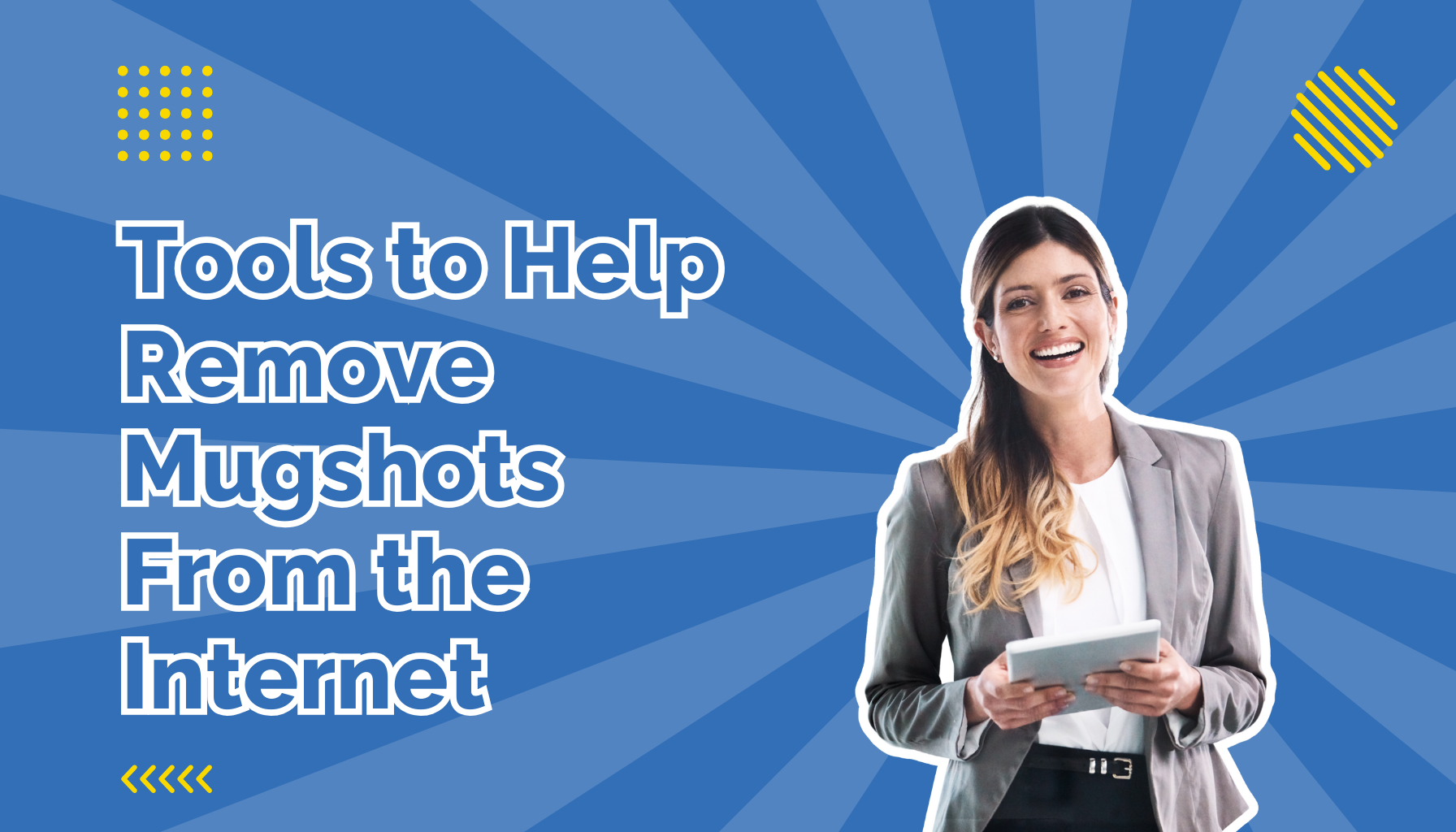 Tools To Remove Mugshots Title Image beside a woman smiling holding a document