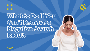 What To do If You Cant Remove Search Results beside a woman massaging her temples in frustration