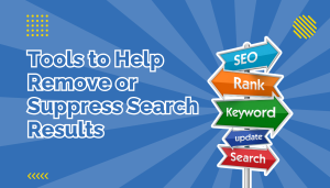 Tools to Help Deal With, Remove, or Suppress Negative Search Results beside signs pointing in different directions with search engine marketing tags